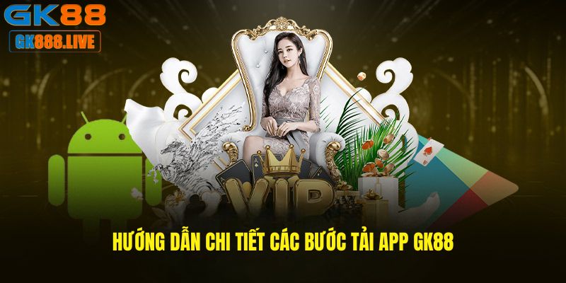 Quy trình tải app GK88 đơn giản trên các hệ điều hành Quy trình tải app GK88 đơn giản trên các hệ điều hành