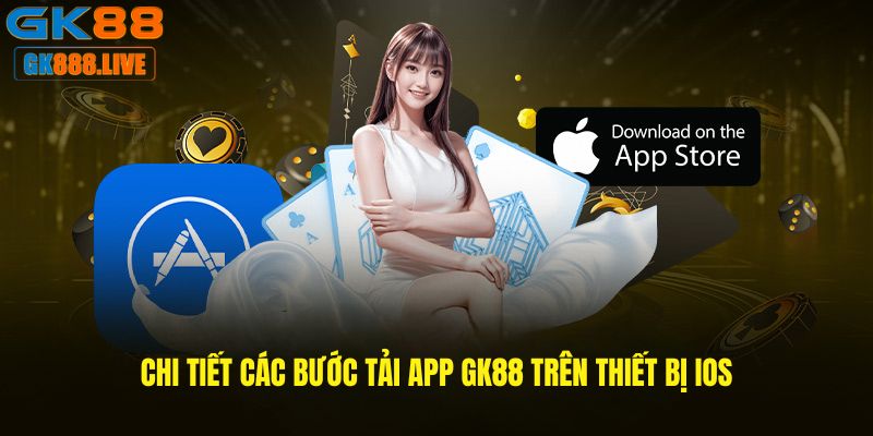 Chi tiết các bước Tải app GK88 trên thiết bị IOS Chi tiết các bước Tải app GK88 trên thiết bị IOS