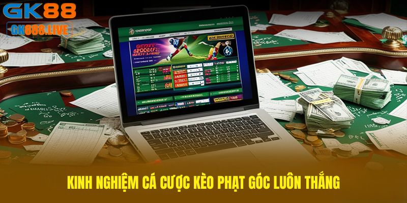 Kinh nghiệm cá cược Kèo phạt góc luôn thắng Kinh nghiệm cá cược Kèo phạt góc luôn thắng