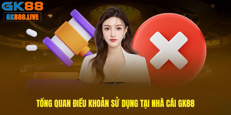 Giới thiệu đôi nét về điều khoản sử dụng GK88 Giới thiệu đôi nét về điều khoản sử dụng GK88